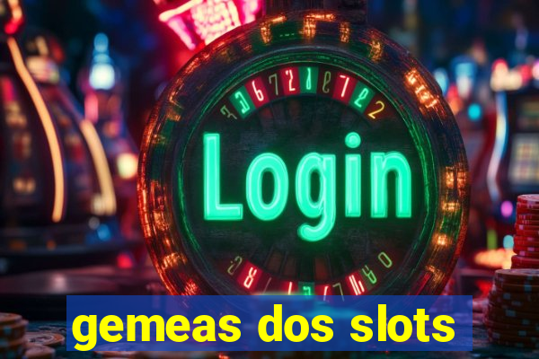 gemeas dos slots